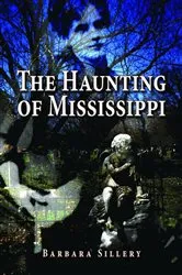 Book cover of The Haunting of Mississippi by Barbara Sillery