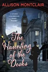 Book cover of The Haunting of the Desks by Allison Montclair