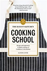 Book cover of The Haven's Kitchen Cooking School by Alison Cayne