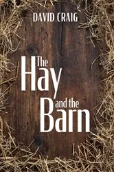 Book cover of The Hay and the Barn by David Craig