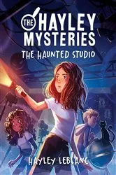 Book cover of The Hayley Mysteries: The Haunted Studio by Hayley LeBlanc