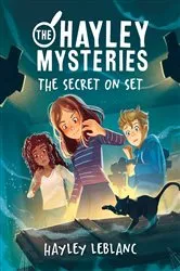 Book cover of The Hayley Mysteries: The Secret on Set by Hayley LeBlanc