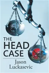 Book cover of The Head Case by Jason Luckasevic