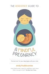 Book cover of The Headspace Guide To...A Mindful Pregnancy by Andy Puddicombe