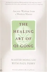 Book cover of The Healing Art of Qi Gong by Master Hong Liu