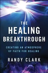 Book cover of The Healing Breakthrough by Randy Clark