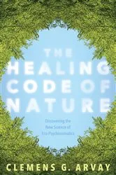 Book cover of The Healing Code of Nature by Clemens G. Arvay