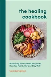 Book cover of The Healing Cookbook by Gemma Ogston