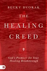 Book cover of The Healing Creed by Becky Dvorak