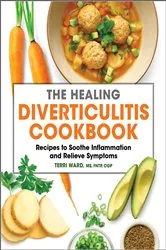 Book cover of The Healing Diverticulitis Cookbook by Terri Ward