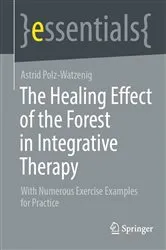 Book cover of The Healing Effect of the Forest in Integrative Therapy by Astrid Polz-Watzenig