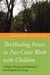 Book cover of The Healing Forest in Post-Crisis Work with Children by Professor Mooli Lahad