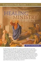 Book cover of The Healing Ministry of Jesus Study Guide by Rick Renner