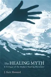 Book cover of The Healing Myth by J. Keir Howard
