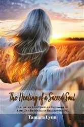 Book cover of The Healing of a Sacred Soul by Tamara Lynn