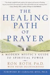 Book cover of The Healing Path of Prayer by Ron Roth