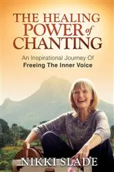 Book cover of The Healing Power of Chanting by Nikki Slade
