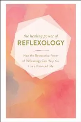 Book cover of The Healing Power of Reflexology by Adams Media