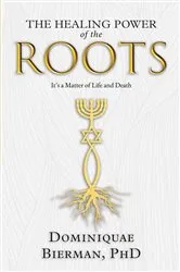 Book cover of The Healing Power of the Roots by Dominiquae Bierman