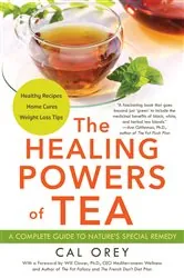 Book cover of The Healing Powers of Tea by Cal Orey
