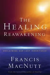 Book cover of The Healing Reawakening by Dr. Francis MacNutt