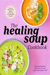 Book cover of The Healing Soup Cookbook by Harbstreet MS, RD, LD, Cara