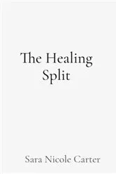 Book cover of The Healing Split by Sara Nicole Carter