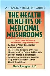 Book cover of The Health Benefits of Medicinal Mushrooms by Stengler, N.D., CHT, HHP, N.M.D., Mark