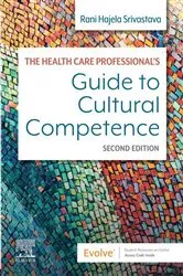 Book cover of The Health Care Professional's Guide to Cultural Competence - E-Book (2nd ed.) by Srivastava RN, MScN, PhD, Rani Hajela