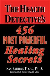 Book cover of The Health Detective's 456 Most Powerful Healing Secrets by Unknown