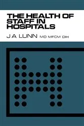 Book cover of The Health of Staff in Hospitals by J. A. Lunn