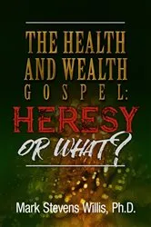 Book cover of The Health & Wealth Gospel - Heresy or What? by Unknown