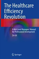 Book cover of The Healthcare Efficiency Revolution by Ziv Gil
