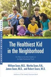 Book cover of The Healthiest Kid in the Neighborhood by James Sears