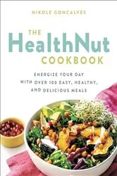 Book cover of The Healthnut Cookbook by Nikole Goncalves