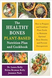 Book cover of The Healthy Bones Plant-Based Nutrition Plan and Cookbook by Laura Kelly