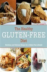 Book cover of The Healthy Gluten-Free Diet by Abigail Gehring