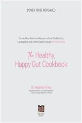 Book cover of The Healthy, Happy Gut Cookbook by Dr. Heather Finley