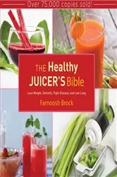Book cover of The Healthy Juicer's Bible by Farnoosh Brock