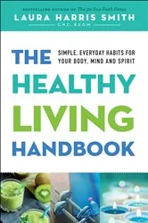 Book cover of The Healthy Living Handbook by Smith, C.N.C., B.S.O.M., Laura Harris