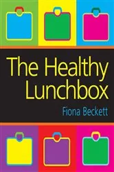 Book cover of The Healthy Lunchbox by Fiona Beckett