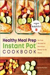 Book cover of The Healthy Meal Prep Instant Pot® Cookbook by Carrie Forrest