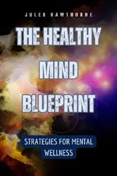 Book cover of The Healthy Mind Blueprint by Unknown