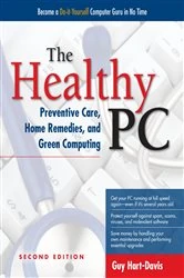 Book cover of The Healthy PC: Preventive Care, Home Remedies, and Green Computing, 2nd Edition (2nd ed.) by Guy Hart-Davis