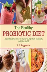 Book cover of The Healthy Probiotic Diet by R. J. Ruppenthal