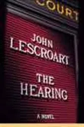 Book cover of The Hearing by John Lescroart