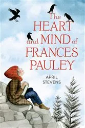 Book cover of The Heart and Mind of Frances Pauley by April Stevens