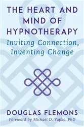 Book cover of The Heart and Mind of Hypnotherapy: Inviting Connection, Inventing Change by Douglas Flemons