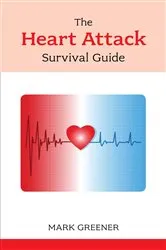 Book cover of The Heart Attack Survival Guide by Mark Greener