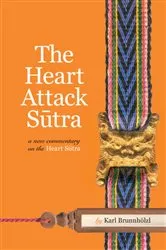 Book cover of The Heart Attack Sutra by Karl Brunnholzl